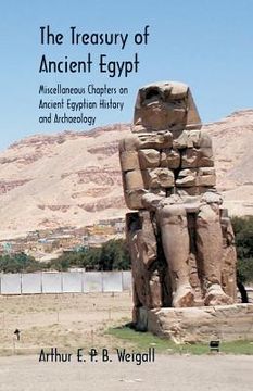portada The Treasury of Ancient Egypt: Miscellaneous Chapters on Ancient Egyptian History and Archaeology (en Inglés)