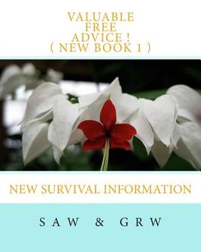 portada Valuable FREE Advice ! ( NEW BOOK 1 ): New Survival Information (in English)