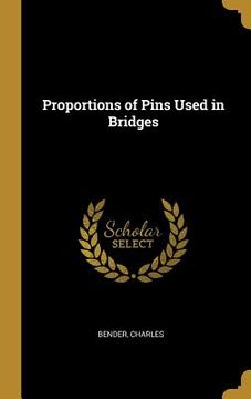 portada Proportions of Pins Used in Bridges (en Inglés)