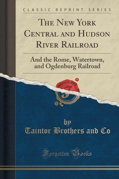 portada The new York Central and Hudson River Railroad: And the Rome, Watertown, and Ogdenburg Railroad (Classic Reprint)