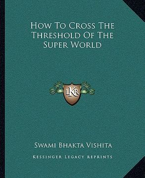 portada how to cross the threshold of the super world (en Inglés)