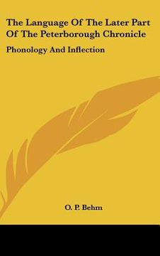 portada the language of the later part of the peterborough chronicle: phonology and inflection (en Inglés)