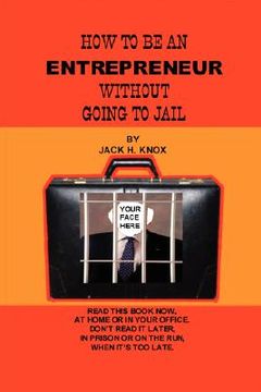portada how to be an entrepreneur without going to jail (in English)
