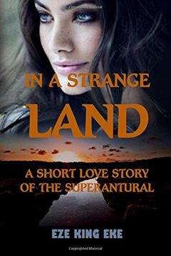 portada In a Strange Land: A Short Love Story of the Supernatural (Short Stories, Short Reads, Paranormal Romance Novel) 