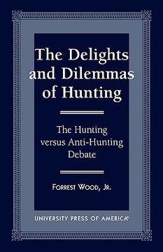 portada the delights and dilemmas of hunting: the hunting versus anti-hunting debate (en Inglés)