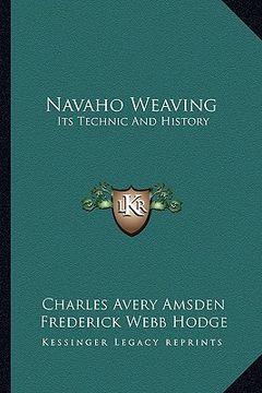 portada navaho weaving: its technic and history (in English)