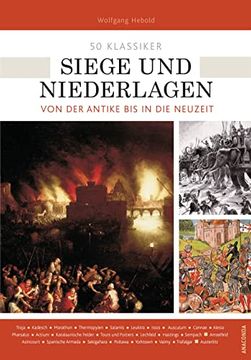 portada 50 Klassiker Siege und Niederlagen - von der Antike bis in die Neuzeit (en Alemán)