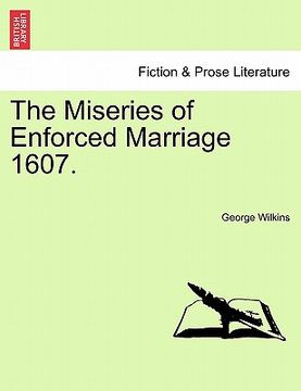 portada the miseries of enforced marriage 1607. (en Inglés)