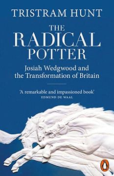 portada The Radical Potter: Josiah Wedgwood and the Transformation of Britain