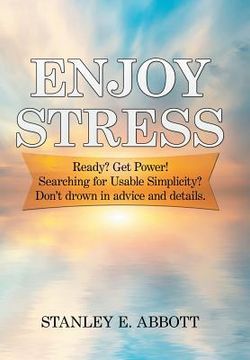 portada Enjoy Stress: Ready? Get Power! Searching for usable simplicity? Don't drown in advice and details.