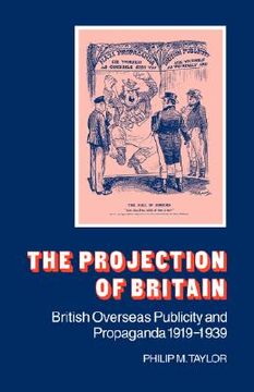 portada The Projection of Britain: British Overseas Publicity and Propaganda 1919 1939 (en Inglés)