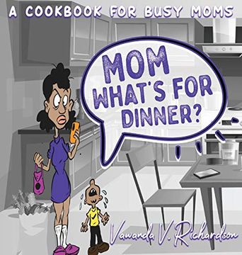 portada Mom What's for Dinner? A Cookbook for Busy Moms (en Inglés)