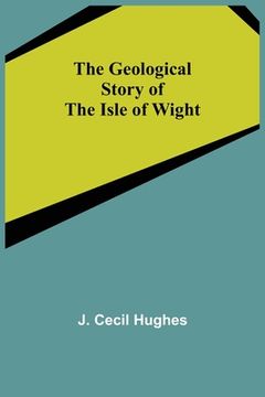 portada The Geological Story of the Isle of Wight (in English)