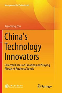 portada China's Technology Innovators: Selected Cases on Creating and Staying Ahead of Business Trends (en Inglés)