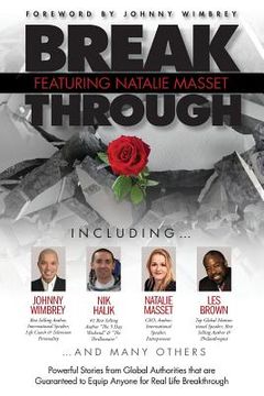 portada Break Through Featuring Natalie Masset: Powerful Stories from Global Authorities That Are Guaranteed to Equip Anyone for Real Life Breakthroughs