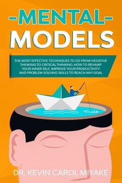 portada Mental Models: The Most Effective Techniques to go from Negative Thinking to Critical Thinking. How to Revamp your Inner Self, Improv (en Inglés)