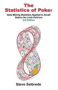 portada The Statistics of Poker: Data Mining Statistics Applied to Small Stakes No Limit Hold'em (in English)