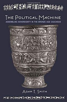 portada The Political Machine: Assembling Sovereignty in the Bronze age Caucasus (The Rostovtzeff Lectures) 