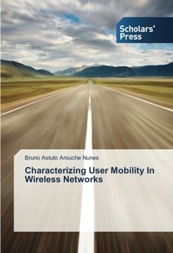 portada Characterizing User Mobility In Wireless Networks