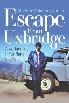 portada Escape From Uxbridge: A working life in far-flung palces (en Inglés)