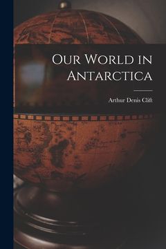 portada Our World in Antarctica (in English)