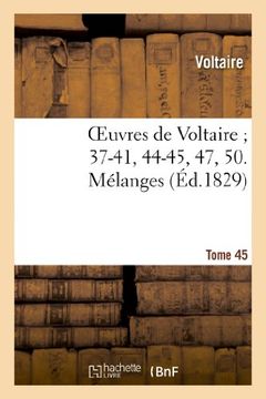 portada Oeuvres de Voltaire; 37-41, 44-45, 47, 50. Melanges. T. 45 (Litterature) (French Edition)