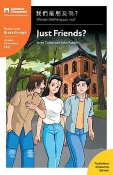 portada Just Friends? Mandarin Companion Graded Readers Breakthrough Level, Traditional Chinese Edition (en Chino)
