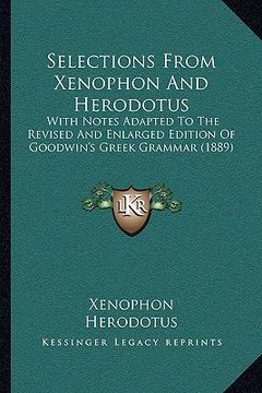portada selections from xenophon and herodotus: with notes adapted to the revised and enlarged edition of goodwin's greek grammar (1889) (en Inglés)