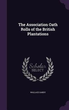 portada The Association Oath Rolls of the British Plantations