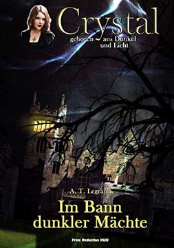 Crystal - Geboren aus Dunkel und Licht: Band 1: Im Bann Dunkler Mächte (in German)