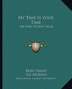 portada my time is your time: the story of rudy vallee (en Inglés)