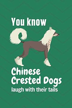 portada You Know Chinese Crested Dogs Laugh With Their Tails: For Chinese Crested dog Fans 