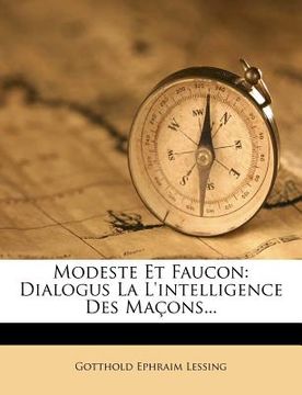 portada Modeste Et Faucon: Dialogus La L'Intelligence Des Macons... (in French)