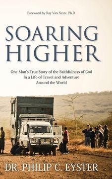 portada Soaring Higher: One Man's True Story of the Faithfulness of God in a Life of Travel and Adventure around the World (in English)