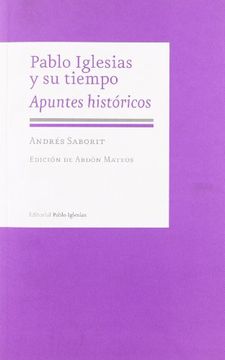 portada Pablo Iglesias y su Tiempo. Apuntes Históricos (in Spanish)