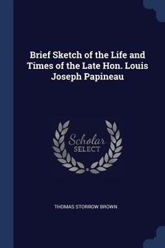 portada Brief Sketch of the Life and Times of the Late Hon. Louis Joseph Papineau