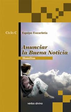 portada Anunciar la Buena Noticia: Homilías Ciclo c (Acción Pastoral) (in Spanish)