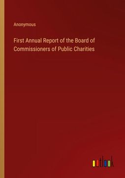 portada First Annual Report of the Board of Commissioners of Public Charities (en Inglés)