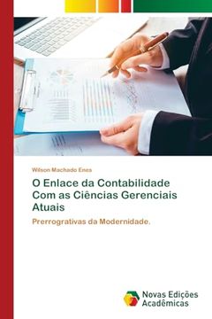 portada O Enlace da Contabilidade com as Ciências Gerenciais Atuais: Prerrogrativas da Modernidade. (en Portugués)