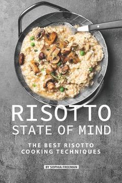 portada Risotto State of Mind: The Best Risotto Cooking Techniques (in English)