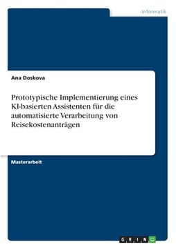 portada Prototypische Implementierung eines KI-basierten Assistenten für die automatisierte Verarbeitung von Reisekostenanträgen (in German)
