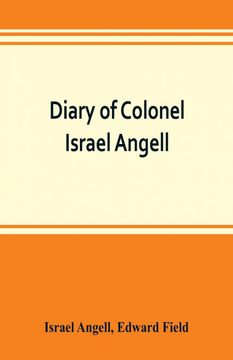 portada Diary of Colonel Israel Angell Commanding the Second Rhode Island Continental Regiment During the American Revolution 17781781 