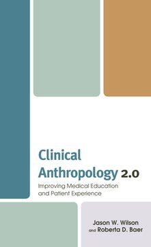 portada Clinical Anthropology 2.0: Improving Medical Education and Patient Experience (en Inglés)