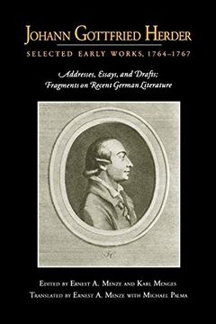 portada Johann Gottfried Herder: Selected Early Works, 1764-1767: Addresses, Essays, and Drafts; Fragments on Recent German Literature (in English)