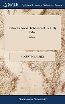 portada Calmet's Great Dictionary of the Holy Bible: Historical, Critical, Geographical, and Etymological: Revised, Corrected, and Augmented, With an. The Direction of c. Taylor. Of 2; Volume 1 (in English)