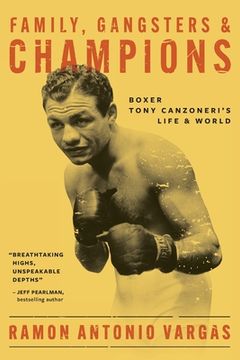portada Family, Gangsters & Champions: Boxer Tony Canzoneri's Life & World (in English)