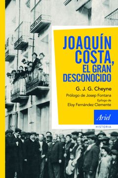 portada Joaquín Costa, el Gran Desconocido (Ariel Historia) (in Spanish)