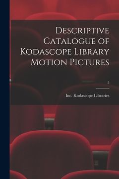 portada Descriptive Catalogue of Kodascope Library Motion Pictures; 5 (en Inglés)