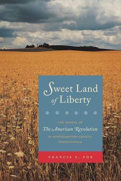 portada Sweet Land of Liberty: The Ordeal of the American Revolution in Northampton County, Pennsylvania 