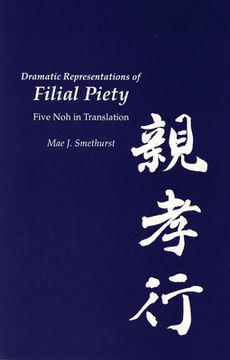 portada Dramatic Representations of Filial Piety: Five Nohs in Translation (in English)